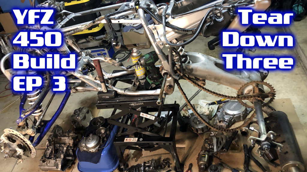 Yamaha YFZ450 Build – Part 3 – Tear Down – Engine Motor Bottom End, Oil Tank Radiator, Steering Stem